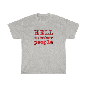 Hell is Other People - Unisex Heavy Cotton Tee - sarcastic grumpy funny tee