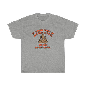 Poop emoji funny tee shirt - Unisex Heavy Cotton Tee - If you're going to act like a turd, go lay in the yard t-shirt