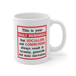 Daily Reminder - White Ceramic Mug 11oz - Daily Reminder Socialism and Communism suck