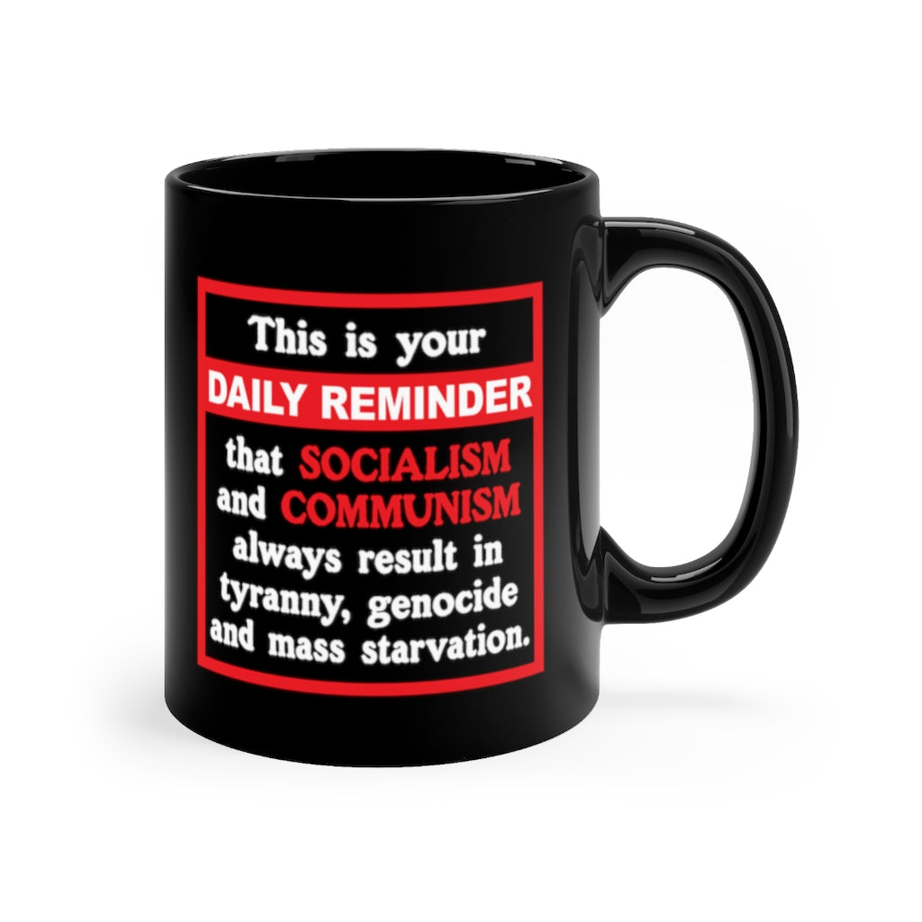 Daily Reminder - Black ceramic mug 11oz - Socialism and Communism suck