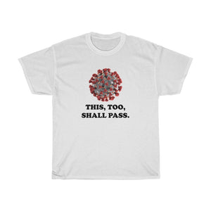 This too shall pass - Unisex Heavy Cotton Tee - CoViD-19 corona virus upbeat message