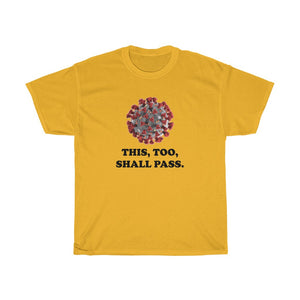 This too shall pass - Unisex Heavy Cotton Tee - CoViD-19 corona virus upbeat message