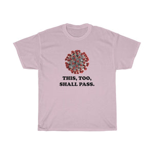 This too shall pass - Unisex Heavy Cotton Tee - CoViD-19 corona virus upbeat message