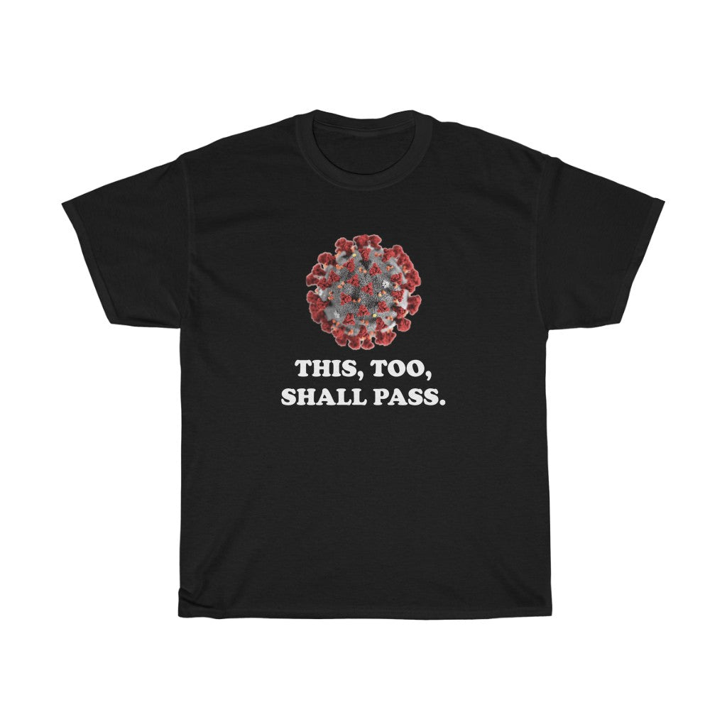 This too shall pass - Unisex Heavy Cotton Tee - CoViD-19 corona virus upbeat message