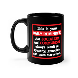 Daily Reminder - Black ceramic mug 11oz - Socialism and Communism suck